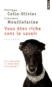 Vous êtes riche sans le savoir - Colin-Olivier Philippe - Mouillefarine Laurence