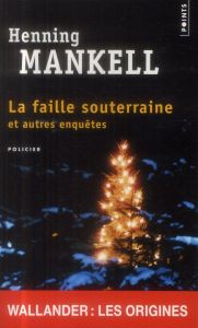 La faille souterraine et autres enquêtes - Mankell Henning - Gibson Anna