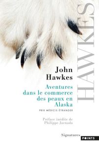 Aventures dans le commerce des peaux en Alaska - Hawkes John - Doury Michel - Jaenada Philippe