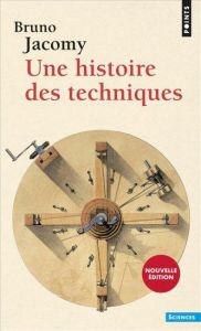 Une histoire des techniques - Jacomy Bruno