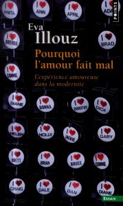 Pourquoi l'amour fait mal. L'expérience amoureuse dans la modernité - Illouz Eva - Joly Frédéric