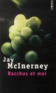 Bacchus et moi - McInerney Jay - Brissaud Sophie