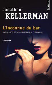 Une enquête de Milo Sturgis et Alex Delaware : L'inconnue du bar - Kellerman Jonathan - Grellier Frédéric