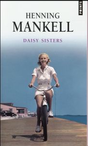 Daisy Sisters - Mankell Henning - Ségol Agneta - Ségol-Samoy Maria