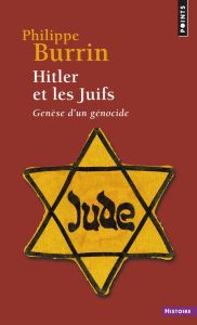 Hitler et les Juifs. Genèse d'un génocide - Burrin Philippe