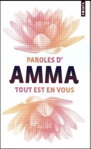 Tout est en vous. Paroles d'Amma - Amritanandamayi Mata