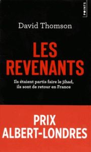 Les revenants. Ils étaient partis faire le jihad, ils sont de retour en France - Thomson David