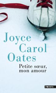 Petite soeur, mon amour. L'histoire intime de Skyler Rampike - Oates Joyce Carol - Seban Claude