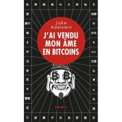 J'ai vendu mon âme en bitcoins - Adelstein Jake - Gay Cyril - Stucky Nathalie