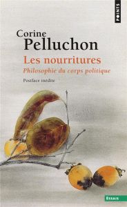 Les nourritures. Philosophie du corps politique - Pelluchon Corine