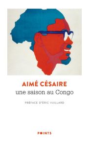 Une saison au Congo - Césaire Aimé - Vuillard Eric