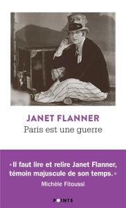 Paris est une guerre. Portrait & reportages - Flanner Janet - Cohen Hélène - Fitoussi Michèle