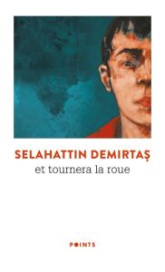 Et tournera la roue - Demirtas Selahattin - Collas Emmanuelle