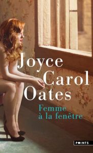 Femme à la fenêtre et autres histoires à suspense - Oates Joyce Carol - Auché Christine