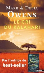 Le cri du Kalahari. Sur les dernières terres inviolées d'Afrique - Owens Delia - Owens Mark - Lord Claude