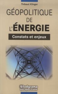 Géopolitique de l'énergie - Klinger Thibaut