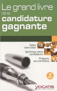 Le grand livre de la candidature gagnante. 3e édition - Delmotte Axel - Monicault Frédéric de - Duhamel Sa