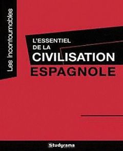 L'essentiel de la civilisation espagnole - Mercier Fabienne