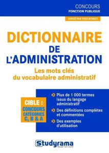 Dictionnaire de l'administration. Les mots clés du vocabulaire administratif - Bomati Yves