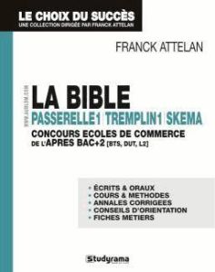 La bible Tremplin Passerelle Skema. Réussir les concours d'entrée des grandes écoles accessibles à B - Attelan Franck - Carlier Fabrice - Drogoul Françoi