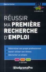 Réussir ma première recherche d'emploi. 3e édition - Carlier Fabrice