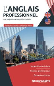 L'anglais professionnel - Schmidt Barbara - Smith Matthew - Khalfallah Nejme