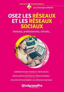 Osez les réseaux et les réseaux sociaux - Hériche Jean-Christophe