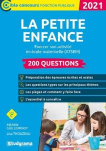 200 questions sur la petite enfance. Exercer son activité en école maternelle (CAP accompagnant éduc - Guilleminot Michèle - Thouzeau Lisa - Brunel Laure