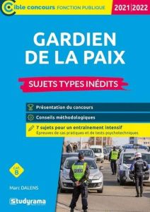 Gardien de la paix. Sujets types inédits, Edition 2021-2022 - Dalens Marc