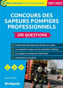 CONCOURS DES SAPEURS POMPIERS PROFESSIONNELS - 200 QUESTIONS - 2021/2022 - Dalens Marc