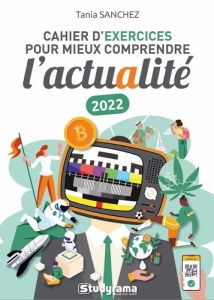 Cahier d'exercices pour comprendre l'actualité. Edition 2022 - Sanchez Tania