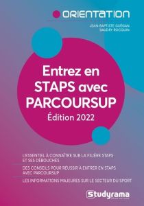 Entrez en STAPS avec Parcoursup. Comment réussir ? Edition 2022 - Guégan Jean-Baptiste - Rocquin Baudry