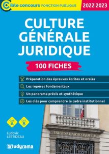 Culture générale juridique. 100 fiches Catégories A et B, Edition 2022-2023 - Lestideau Ludovic