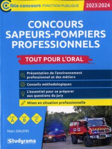 Concours sapeur-pompier professionnel. Tout pour l'oral, Edition 2023-2024 - Dalens Marc - Brunel Laurence