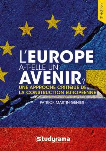 L'Europe a-t-elle un avenir?. Une approche critique de la construction européenne - Martin-Genier Patrick