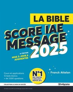 La Bible du Score IAE Message. Edition 2025 - Attelan Franck