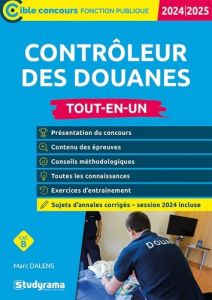Contrôleur des douanes. Tout-en-un, Edition 2024-2025 - Dalens Marc