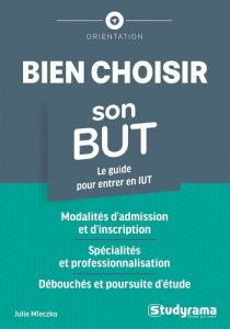 Bien choisir son BUT. Le guide pour entrer en IUT - Mleczko Julie - Martin Martial