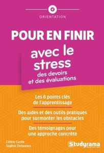 Pour en finir avec le stress des devoirs et des évaluations. Boîte à outils pour les parents, les en - Coste Céline - Delaunoy Sophie - Coste Mariane