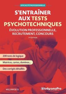 S'entraîner aux tests psychotechniques. 11e édition - Seck William