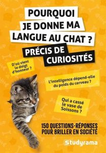 Pourquoi je donne ma langue au chat ? Précis de curiosités. 150 questions-réponses pour briller en s - Chelle Cassandre - Jouve Louis