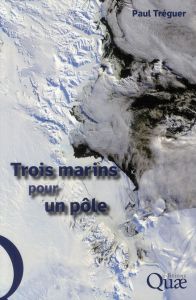 TROIS MARINS POUR UN POLE - TREGUER PAUL