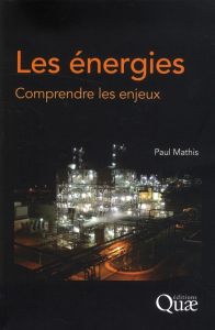 LES ENERGIES. COMPRENDRE LES ENJEUX - MATHIS PAUL