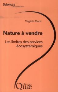 NATURE A VENDRE  LES LIMITES DES SERVICES ECOSYSTEMIQUES - MARIS VIRGINIE