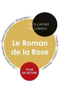 Le roman de la rose. Fiche de lecture - Lorris Guillaume de