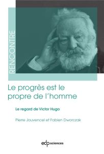 Le progrès est le propre de l'homme - Jouvencel Pierre - Dworczak Fabien