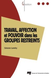 Travail, affection et pouvoir dans les groupes restreints / Le modèle des trois zones dynamiques - Landry Simone