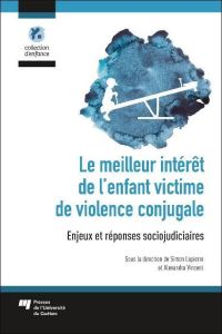 Le meilleur intérêt de l'enfant victime de violence conjugale : Enjeux et réponses sociojudiciaires - Lapierre Simon