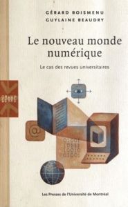 Le nouveau monde numérique. Le cas des revues universitaires - Boismenu Gérard - Beaudry Guylaine