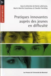 Pratiques innovantes auprès des jeunes en difficulté - Lafortune Denis - Cousineau Marie-Marthe - Trembla